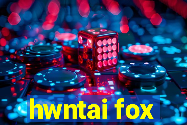 hwntai fox